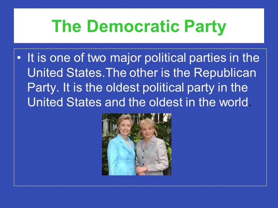 The Democratic Party It is one of two major political parties in the United States.The other is the Republican Party.