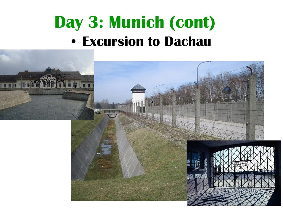 Day 3: Munich (cont) Excursion to Dachau