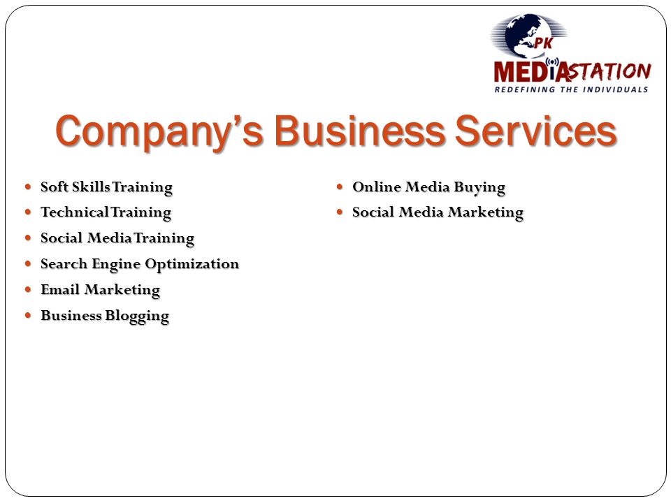 Company’s Business Services Soft Skills Training Technical Training Social Media Training Search Engine Optimization  Marketing Business Blogging Online Media Buying Social Media Marketing