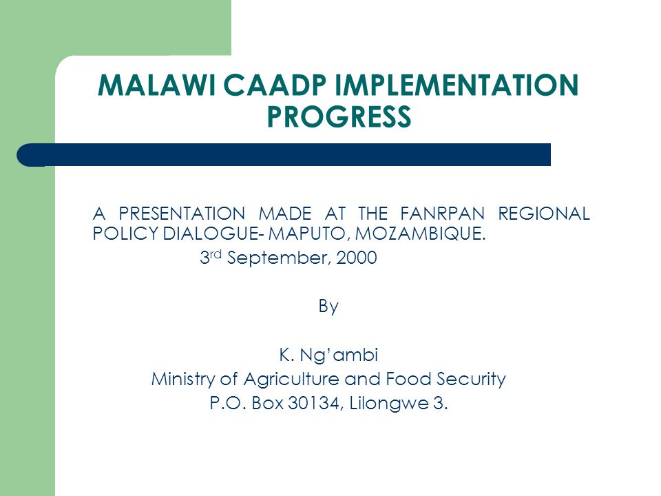 MALAWI CAADP IMPLEMENTATION PROGRESS A PRESENTATION MADE AT THE FANRPAN REGIONAL POLICY DIALOGUE- MAPUTO, MOZAMBIQUE.