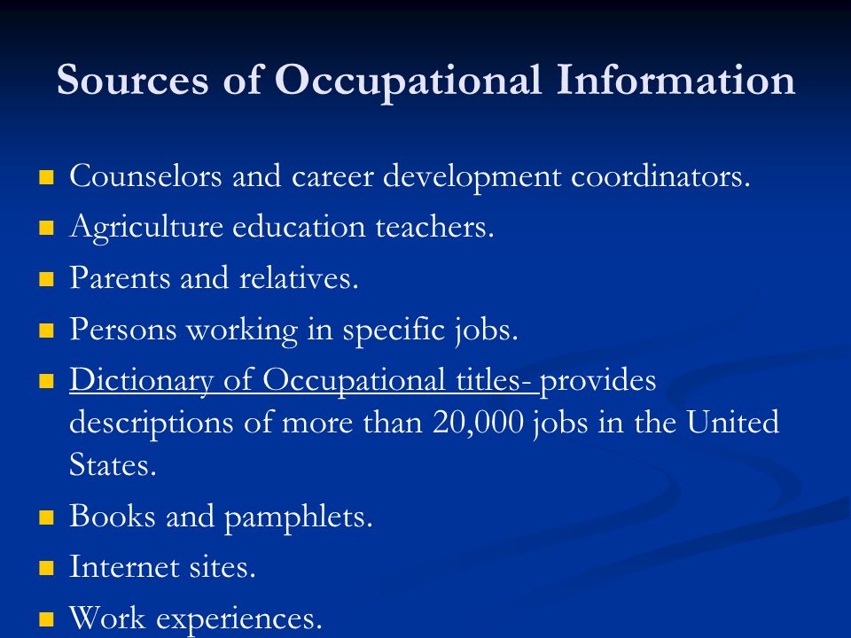Sources of Occupational Information Counselors and career development coordinators.