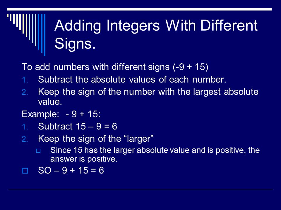 Adding Integers With Different Signs. To add numbers with different signs ( ) 1.