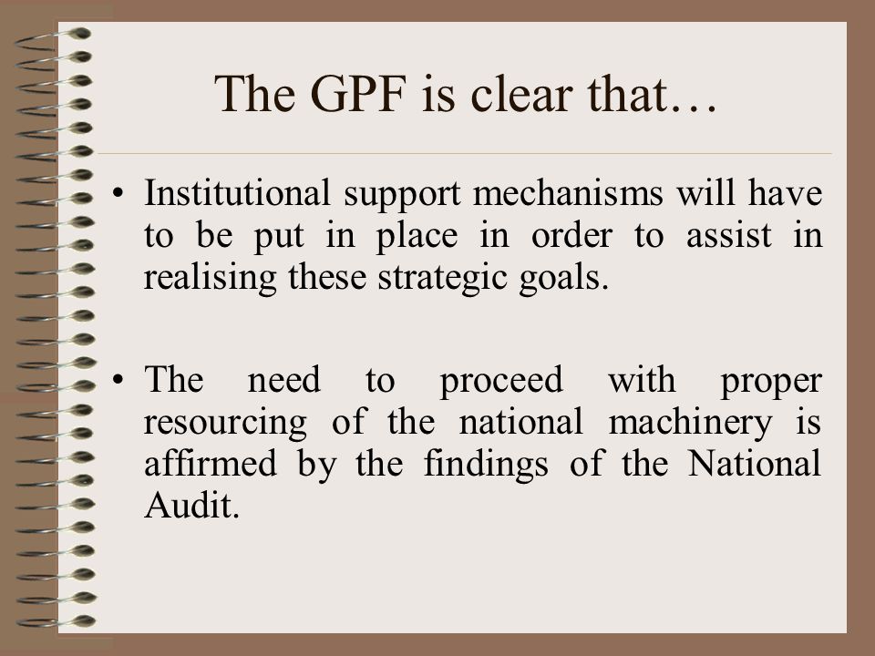 The GPF is clear that… Institutional support mechanisms will have to be put in place in order to assist in realising these strategic goals.