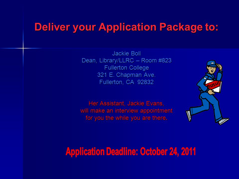 Deliver your Application Package to: Jackie Boll Dean, Library/LLRC – Room #823 Fullerton College 321 E.