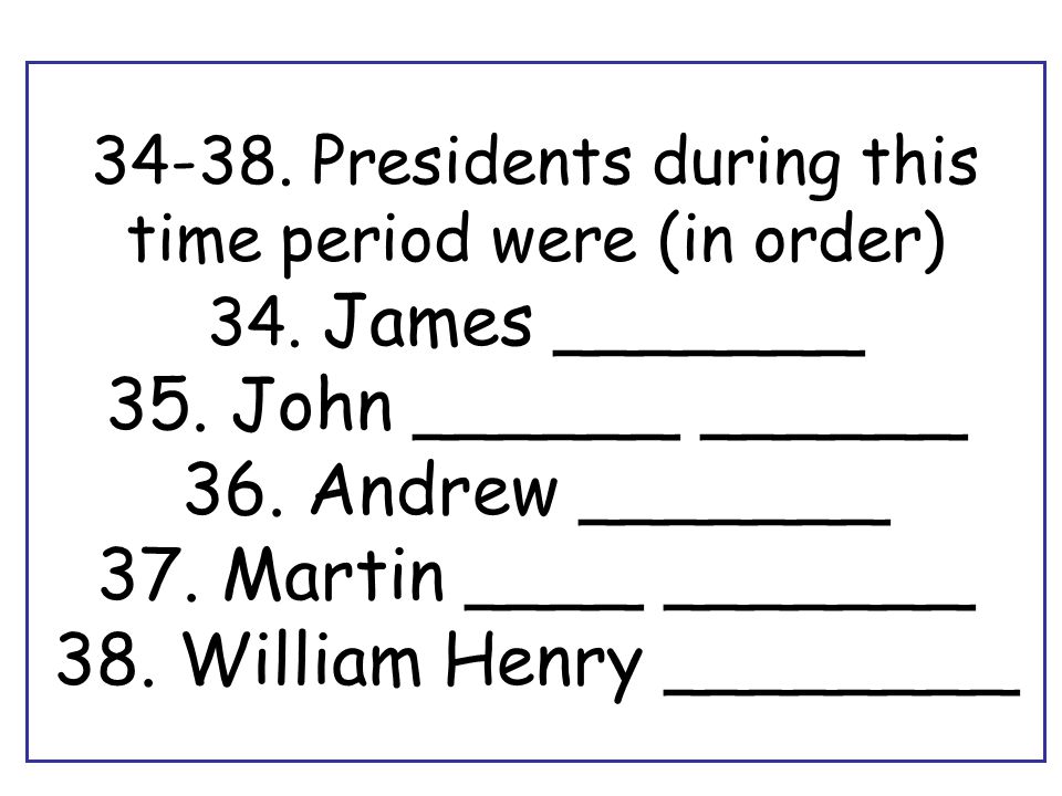 Presidents during this time period were (in order) 34.