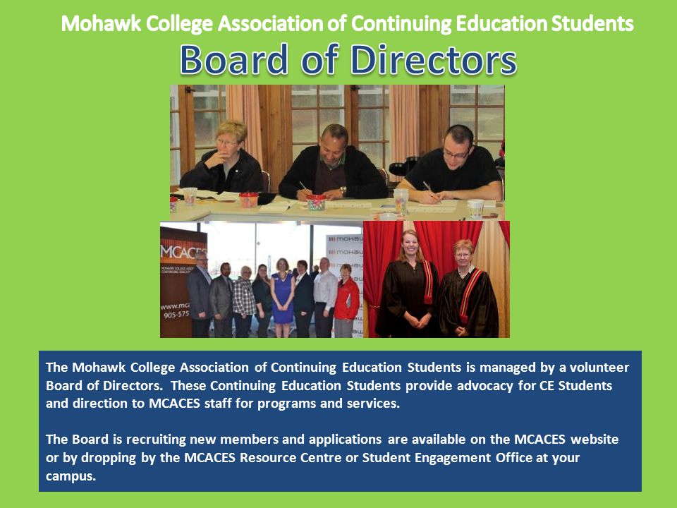 The Mohawk College Association of Continuing Education Students is managed by a volunteer Board of Directors.
