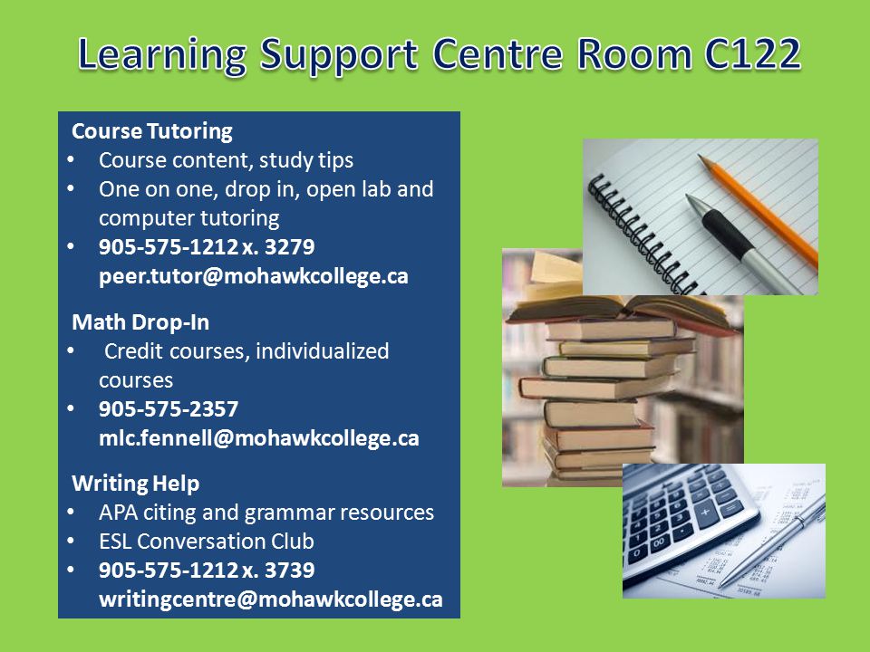 Course Tutoring Course content, study tips One on one, drop in, open lab and computer tutoring x.
