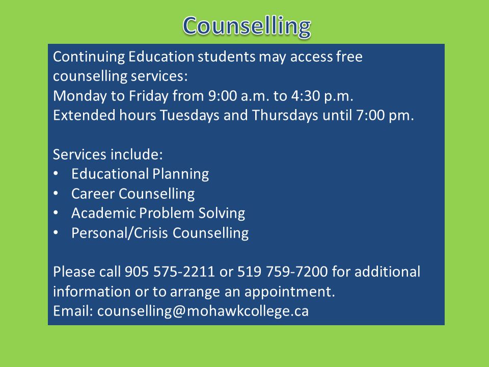 Continuing Education students may access free counselling services: Monday to Friday from 9:00 a.m.