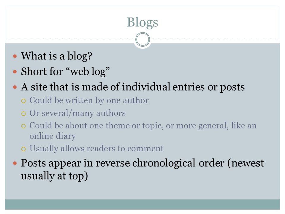 Blogs What is a blog.