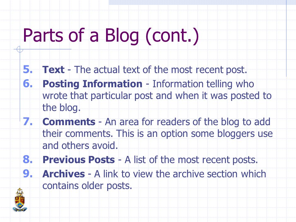 Parts of a Blog (cont.) 5. Text - The actual text of the most recent post.
