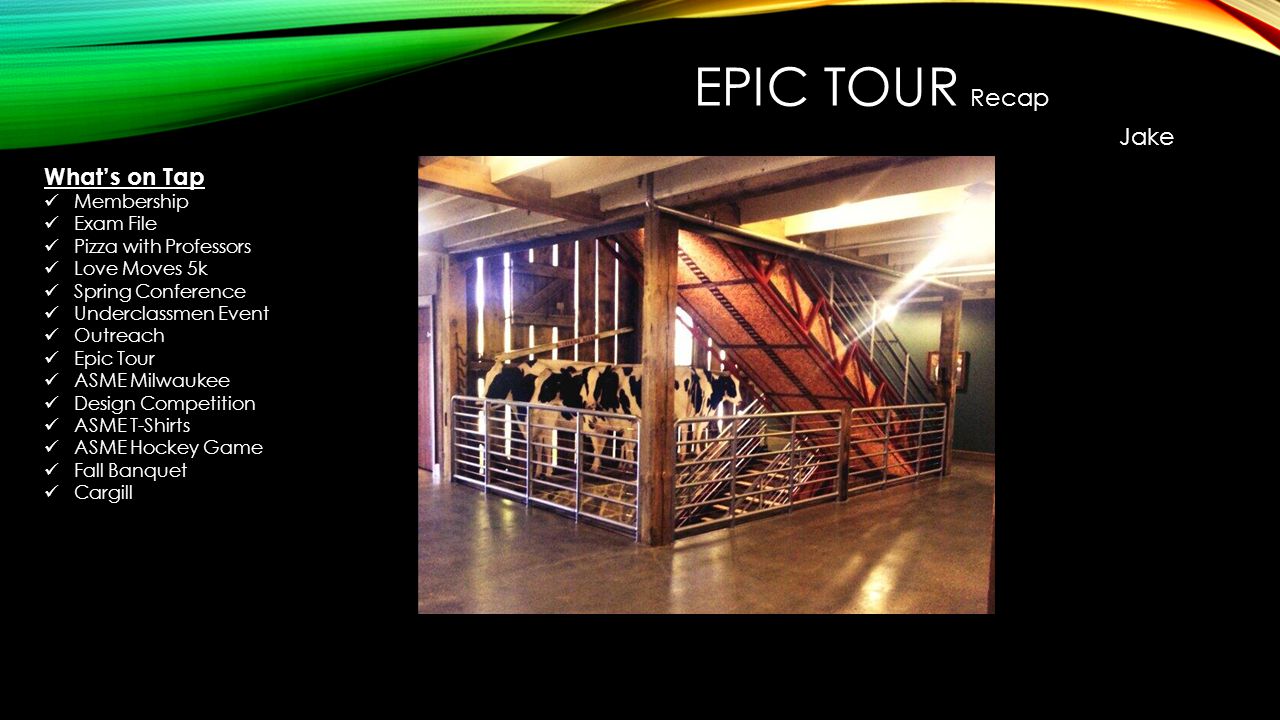 EPIC TOUR Jake What’s on Tap Membership Exam File Pizza with Professors Love Moves 5k Spring Conference Underclassmen Event Outreach Epic Tour ASME Milwaukee Design Competition ASME T-Shirts ASME Hockey Game Fall Banquet Cargill Recap