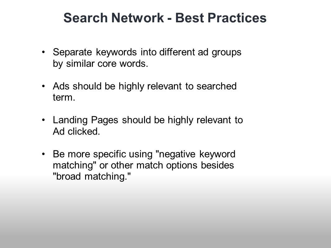 Search Network - Best Practices Separate keywords into different ad groups by similar core words.