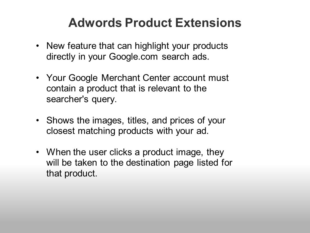 Adwords Product Extensions New feature that can highlight your products directly in your Google.com search ads.