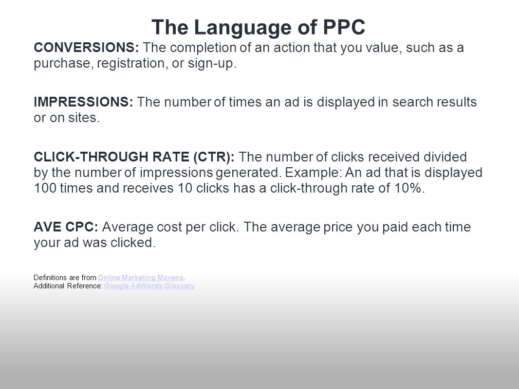The Language of PPC CONVERSIONS: The completion of an action that you value, such as a purchase, registration, or sign-up.