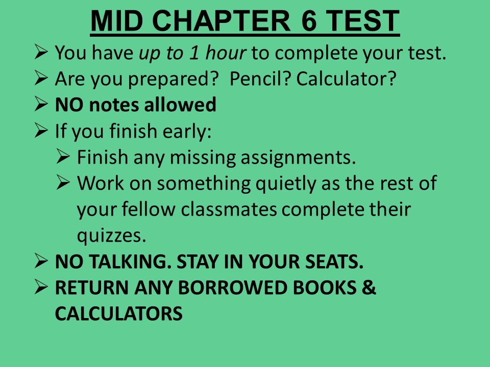 MID CHAPTER 6 TEST  You have up to 1 hour to complete your test.