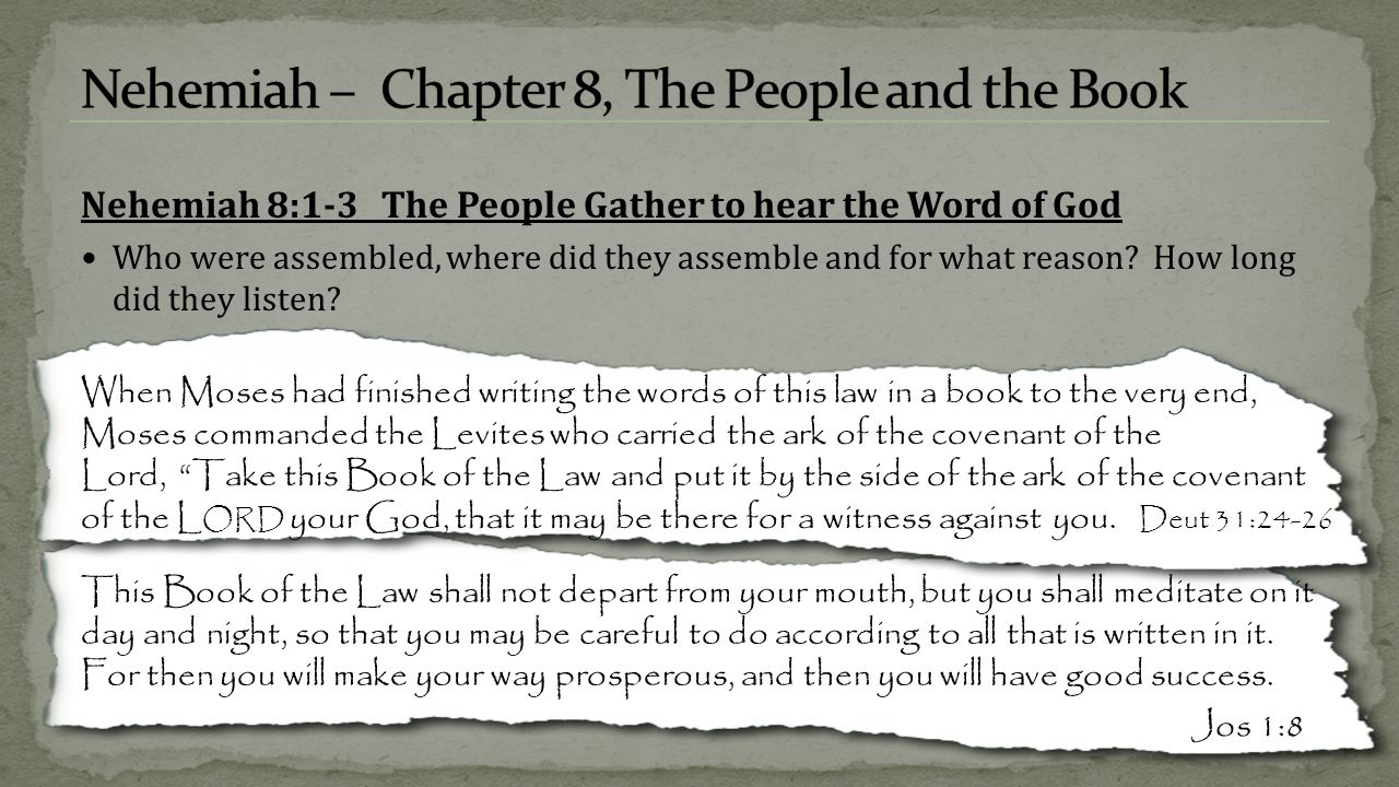 Nehemiah 8:1-3 The People Gather to hear the Word of God Who were assembled, where did they assemble and for what reason.