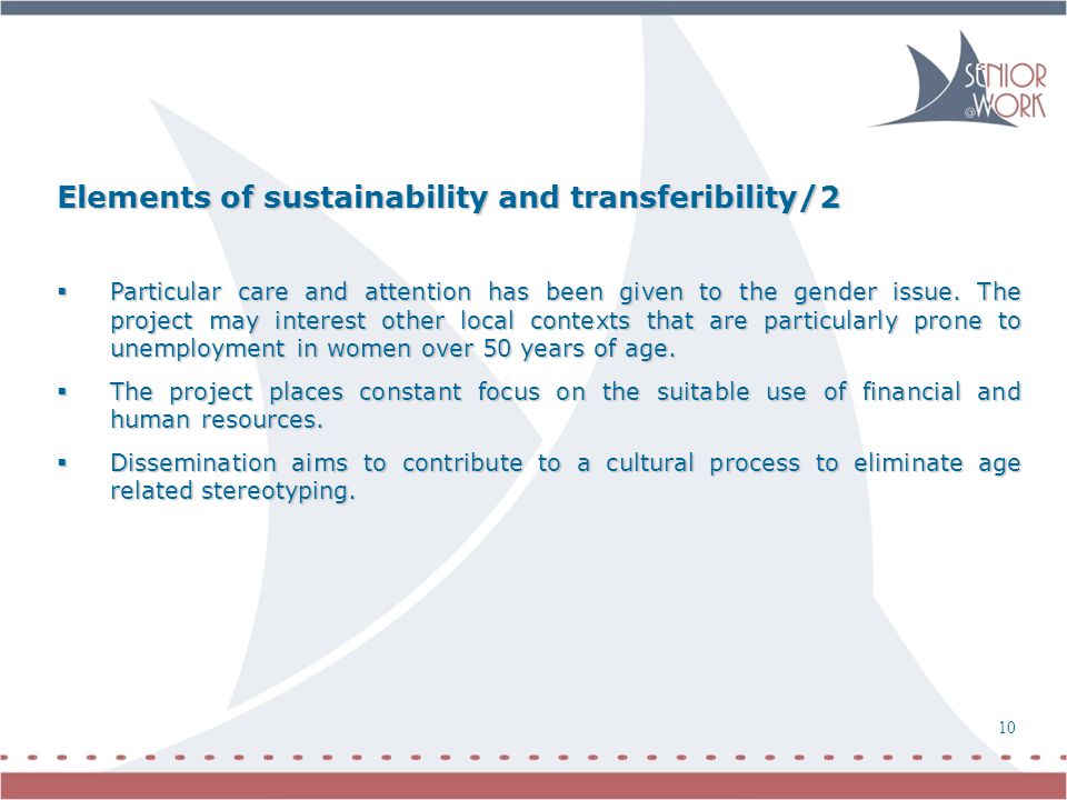 10 Elements of sustainability and transferibility/2  Particular care and attention has been given to the gender issue.
