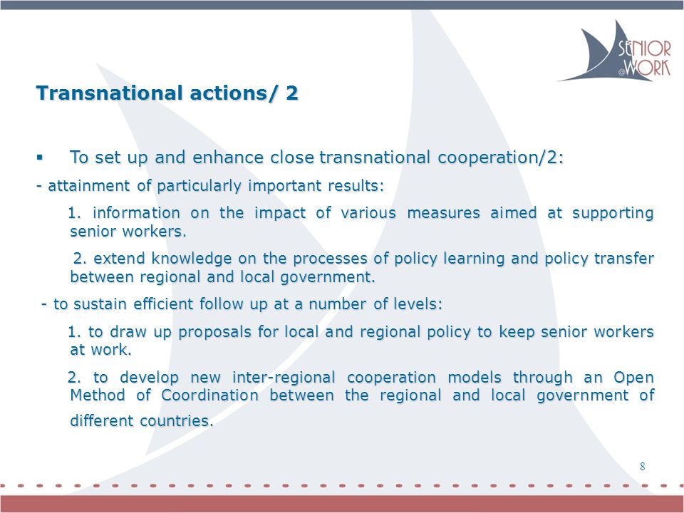 8 Transnational actions/2 Transnational actions/ 2  To set up and enhance close transnational cooperation/2: - attainment of particularly important results: 1.