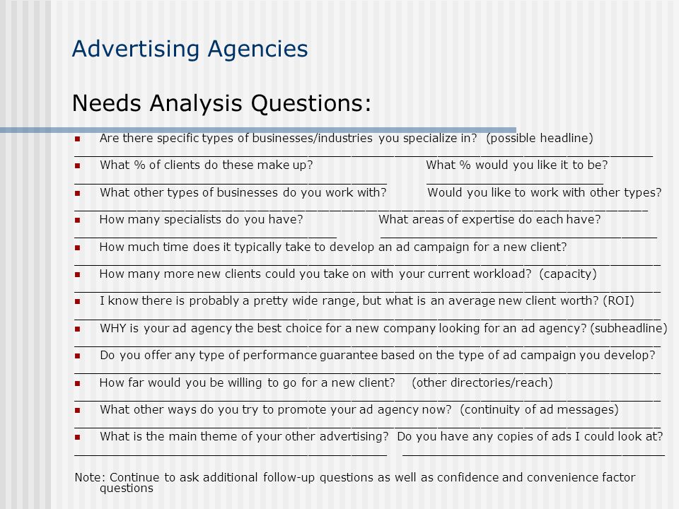 Advertising Agencies Needs Analysis Questions: Are there specific types of businesses/industries you specialize in.