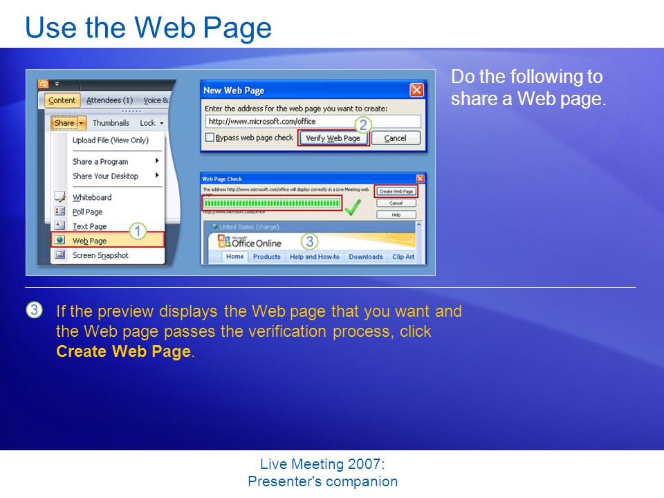 Live Meeting 2007: Presenter s companion Use the Web Page Do the following to share a Web page.
