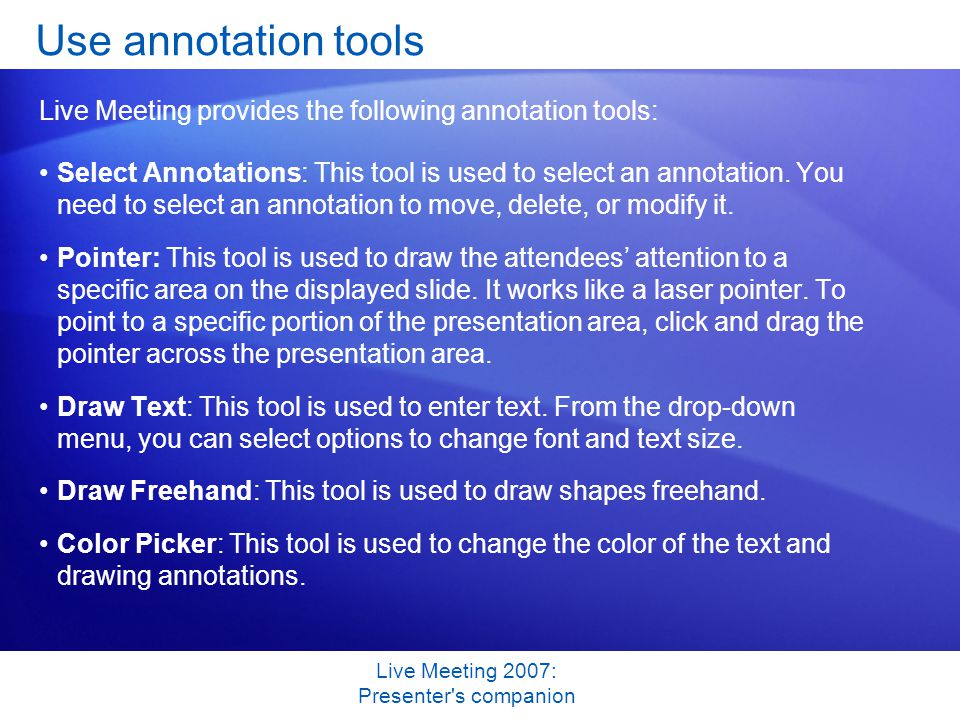 Live Meeting 2007: Presenter s companion Select Annotations: This tool is used to select an annotation.