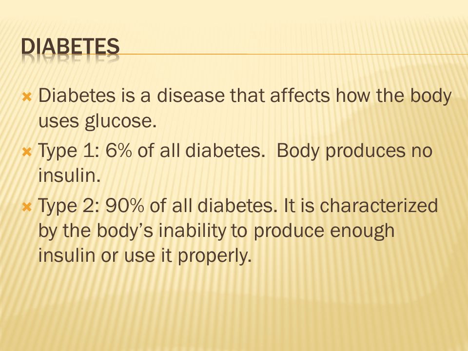 Diabetes is a disease that affects how the body uses glucose.