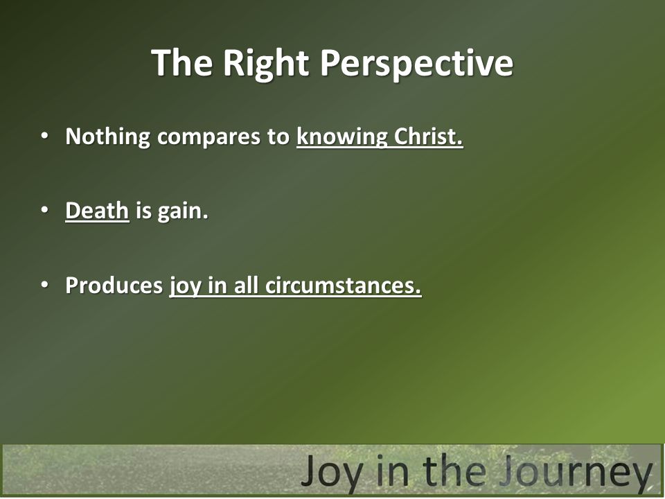 The Right Perspective Nothing compares to knowing Christ.