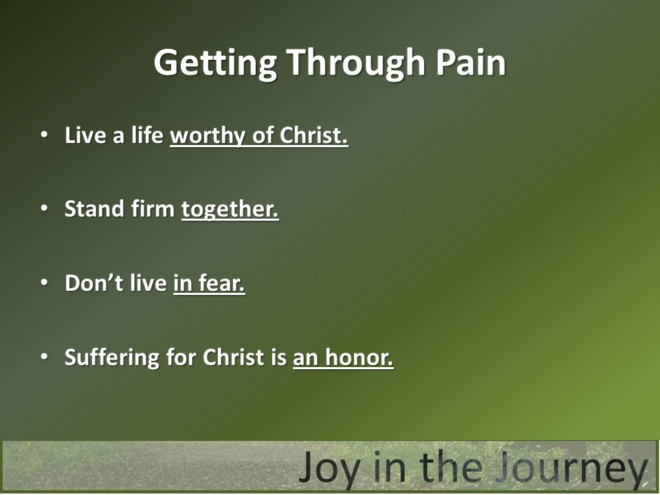 Getting Through Pain Live a life worthy of Christ.