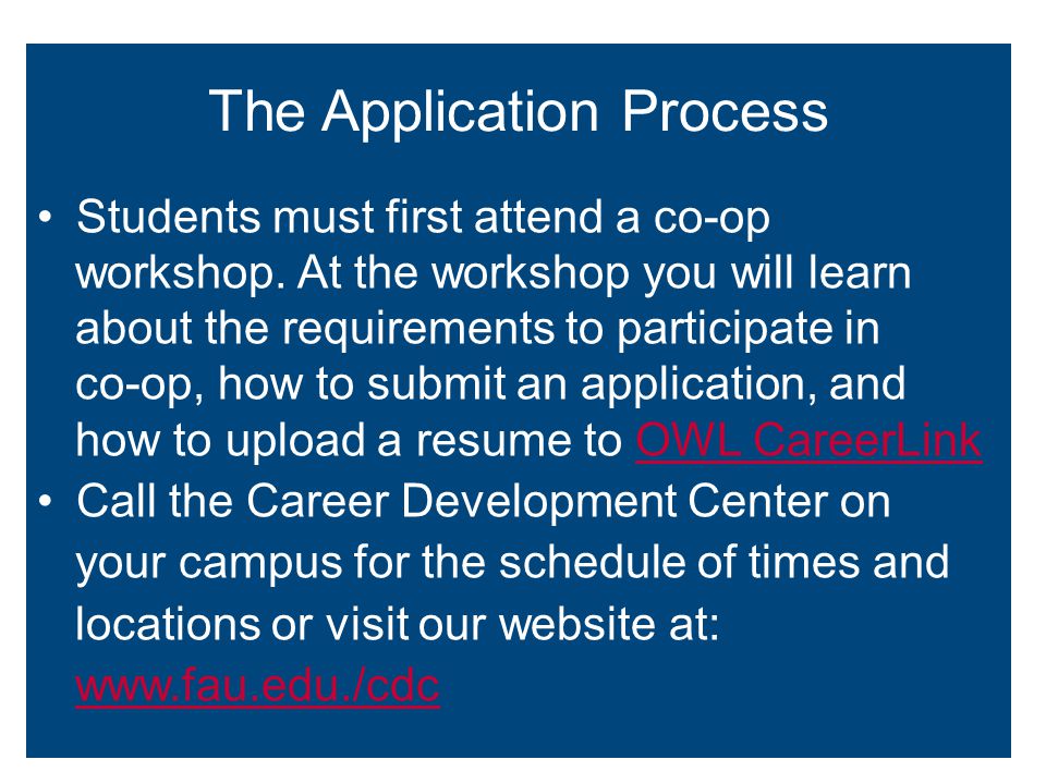 The Application Process Students must first attend a co-op workshop.