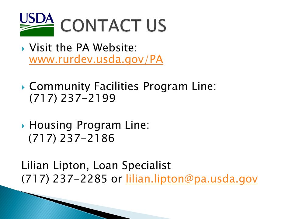  Visit the PA Website:      Community Facilities Program Line: (717)  Housing Program Line: (717) Lilian Lipton, Loan Specialist (717) or
