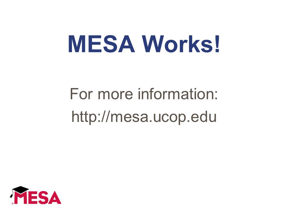 MESA Works! For more information:
