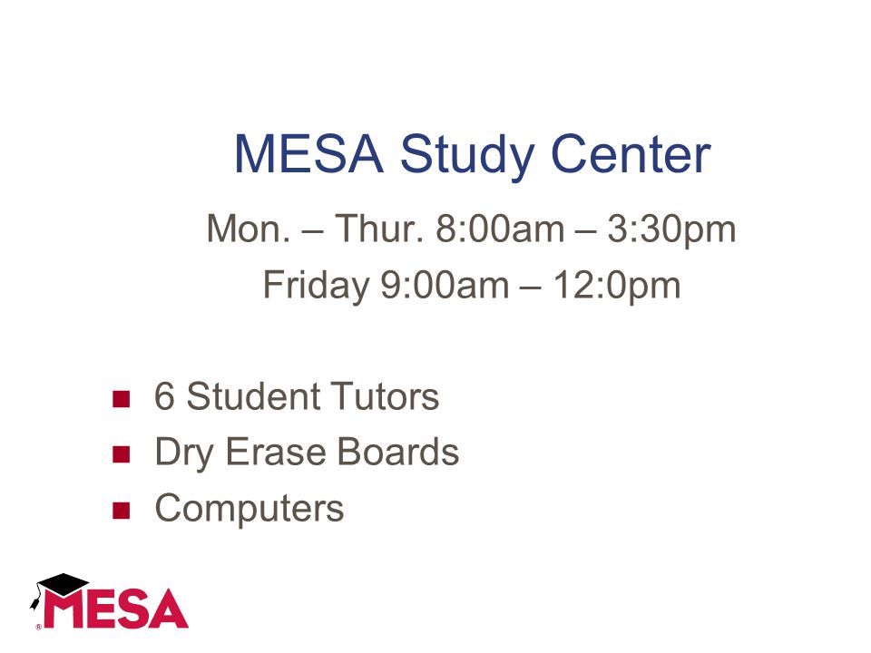 MESA Study Center Mon. – Thur.