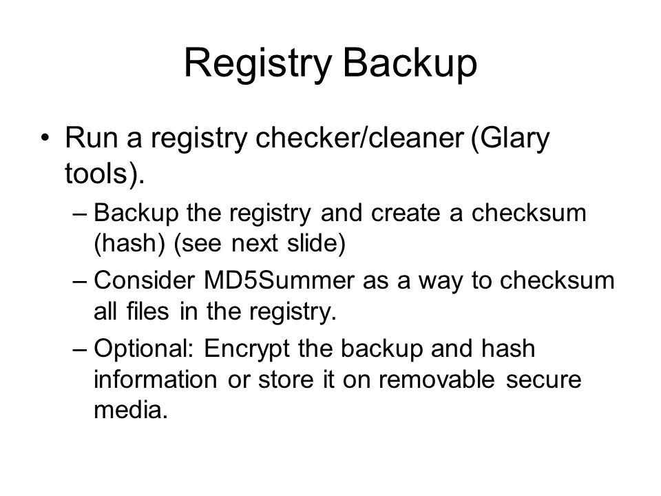 Registry Backup Run a registry checker/cleaner (Glary tools).