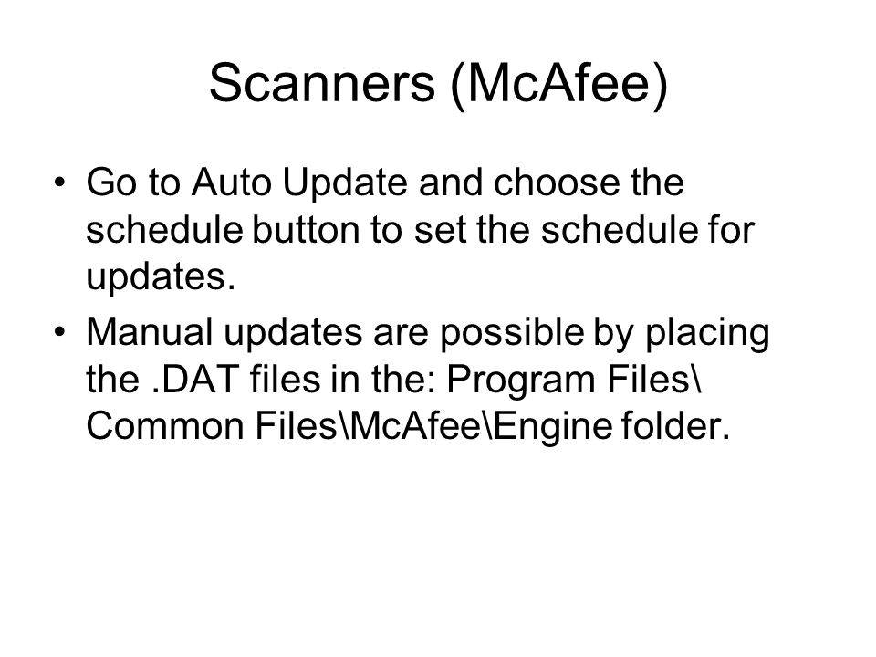 Scanners (McAfee) Go to Auto Update and choose the schedule button to set the schedule for updates.