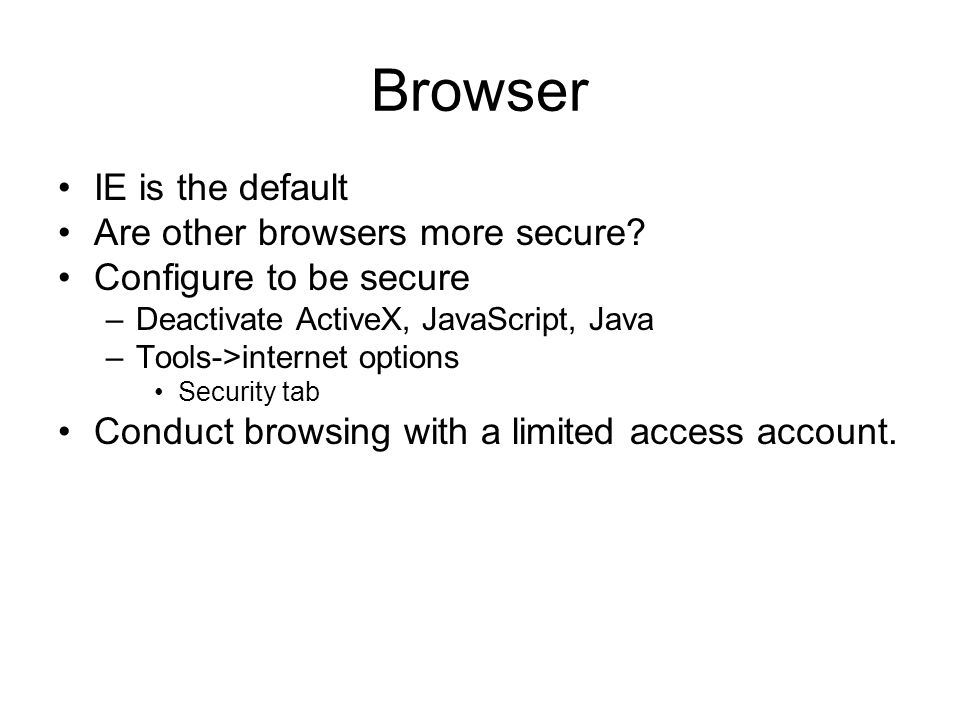 Browser IE is the default Are other browsers more secure.