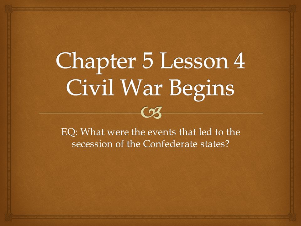 EQ: What were the events that led to the secession of the Confederate states