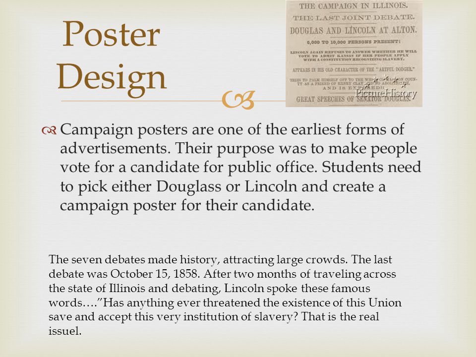   Campaign posters are one of the earliest forms of advertisements.