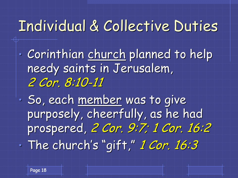 Page 18 Individual & Collective Duties Corinthian church planned to help needy saints in Jerusalem, 2 Cor.