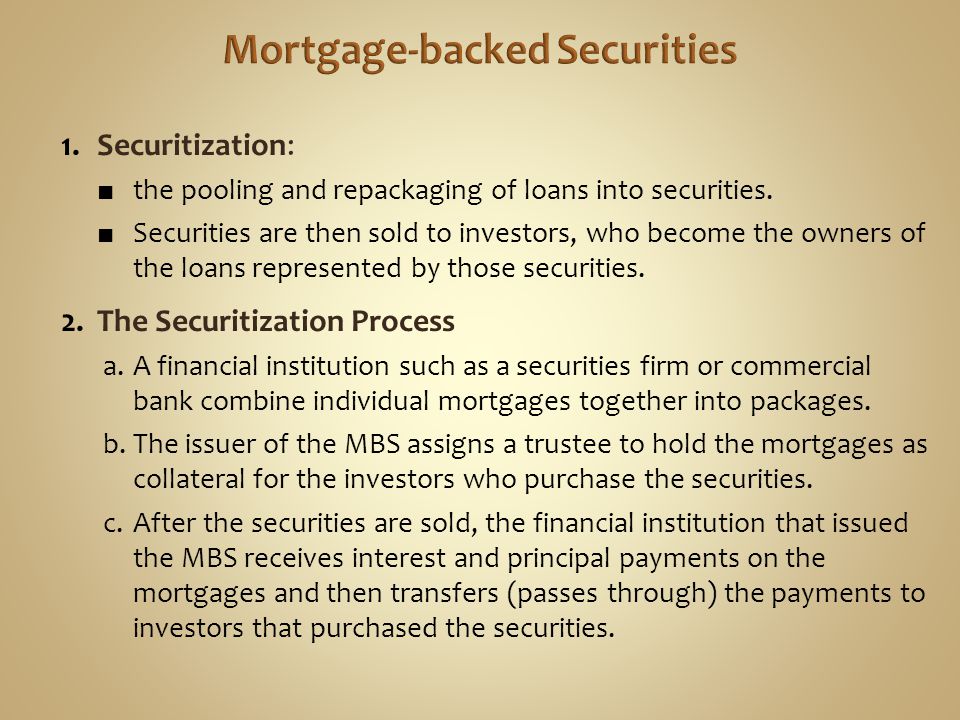 1.Securitization: ■ the pooling and repackaging of loans into securities.