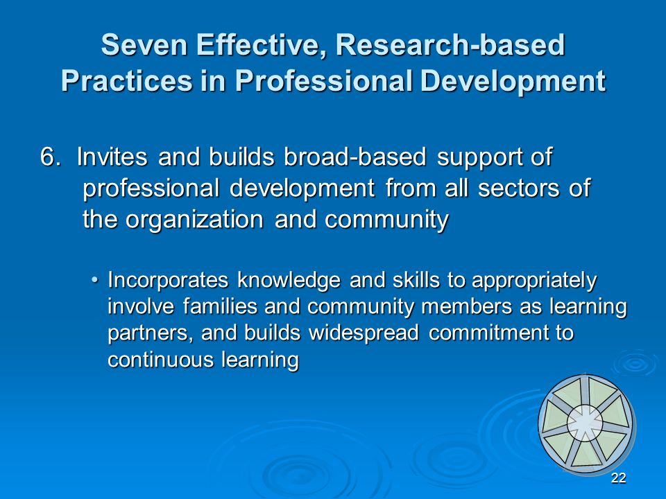 22 Seven Effective, Research-based Practices in Professional Development 6.