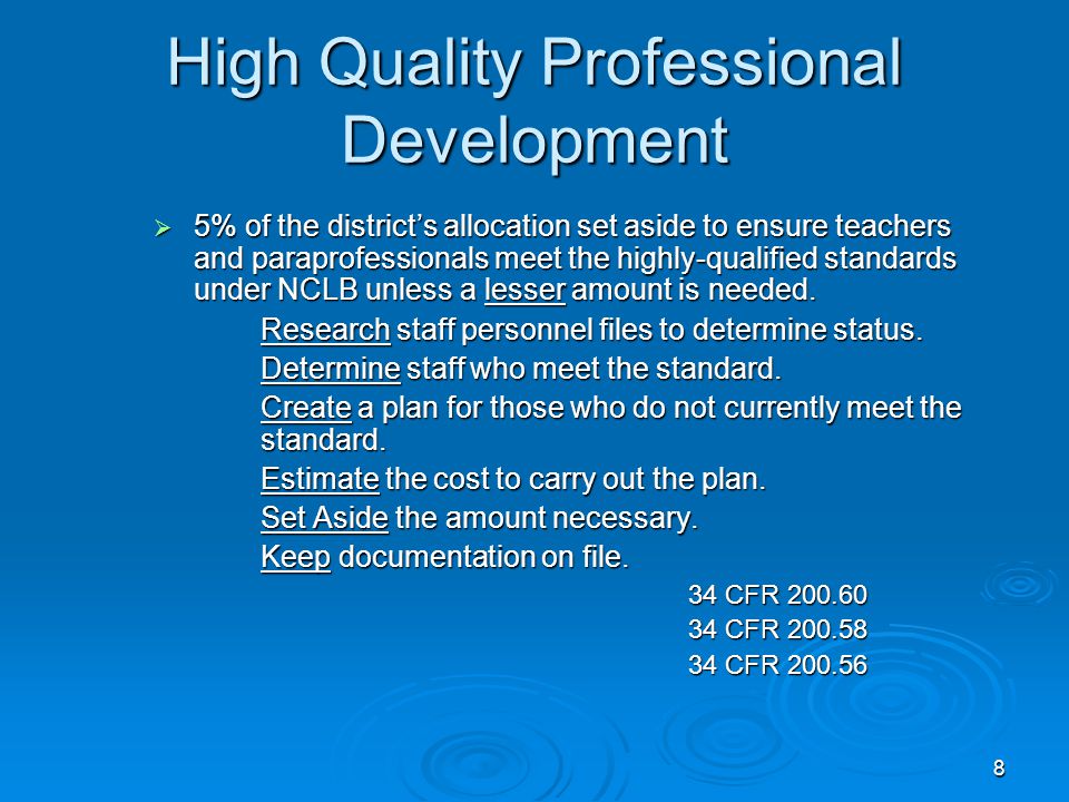 8 High Quality Professional Development  5% of the district’s allocation set aside to ensure teachers and paraprofessionals meet the highly-qualified standards under NCLB unless a lesser amount is needed.