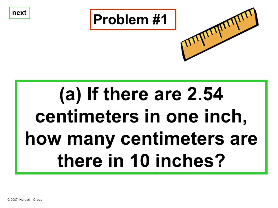 (a) If there are 2.54 centimeters in one inch, how many centimeters are there in 10 inches.