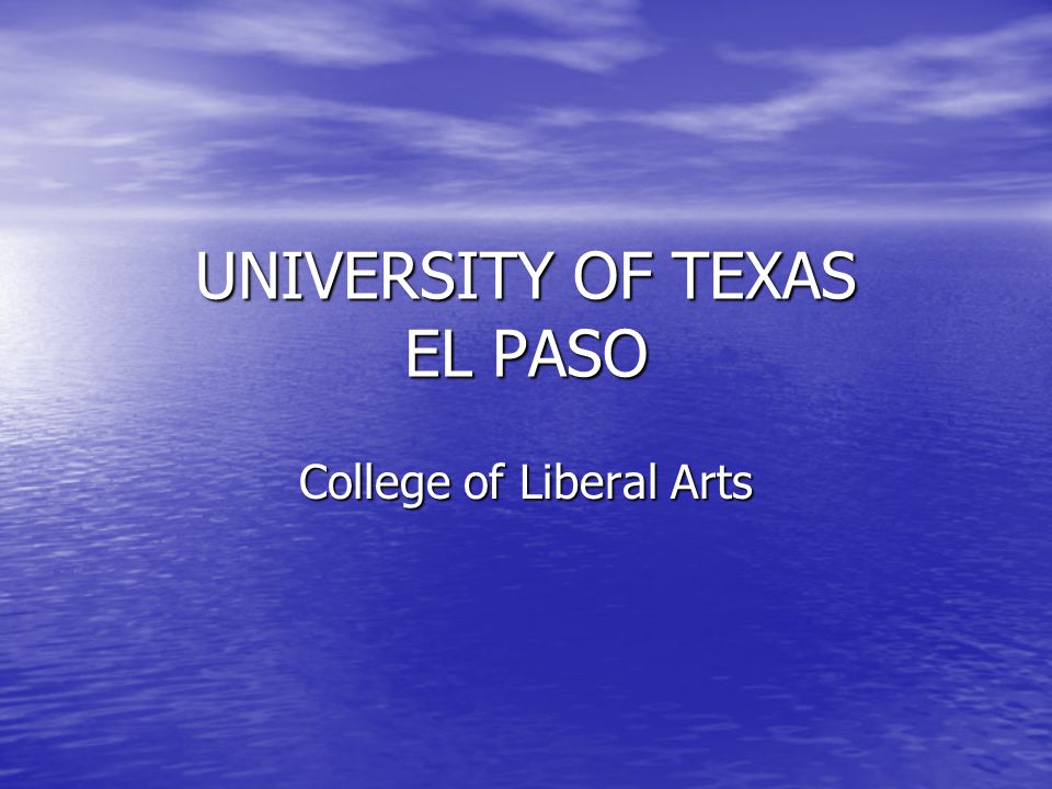 UNIVERSITY OF TEXAS EL PASO College of Liberal Arts