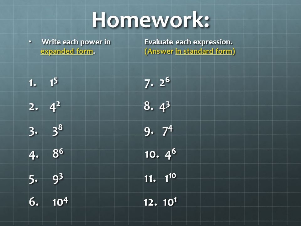 Homework: Write each power in Evaluate each expression.