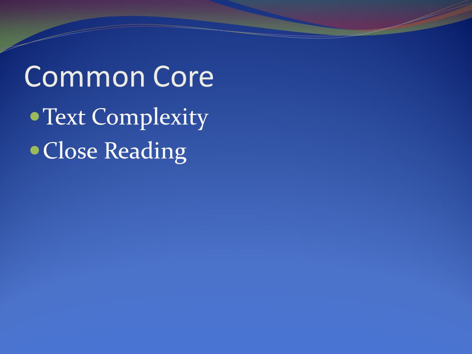 Common Core Text Complexity Close Reading