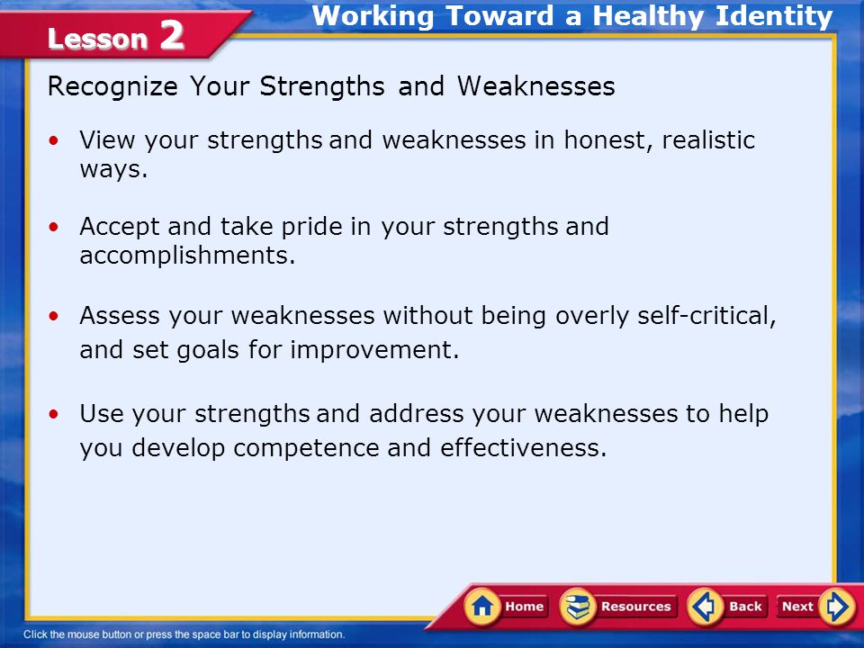 Lesson 2 Working Toward a Healthy Identity You can take active steps to strengthen your developmental assets and build a healthy identity.