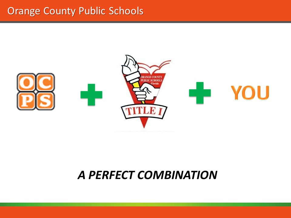Orange County Public Schools A PERFECT COMBINATION