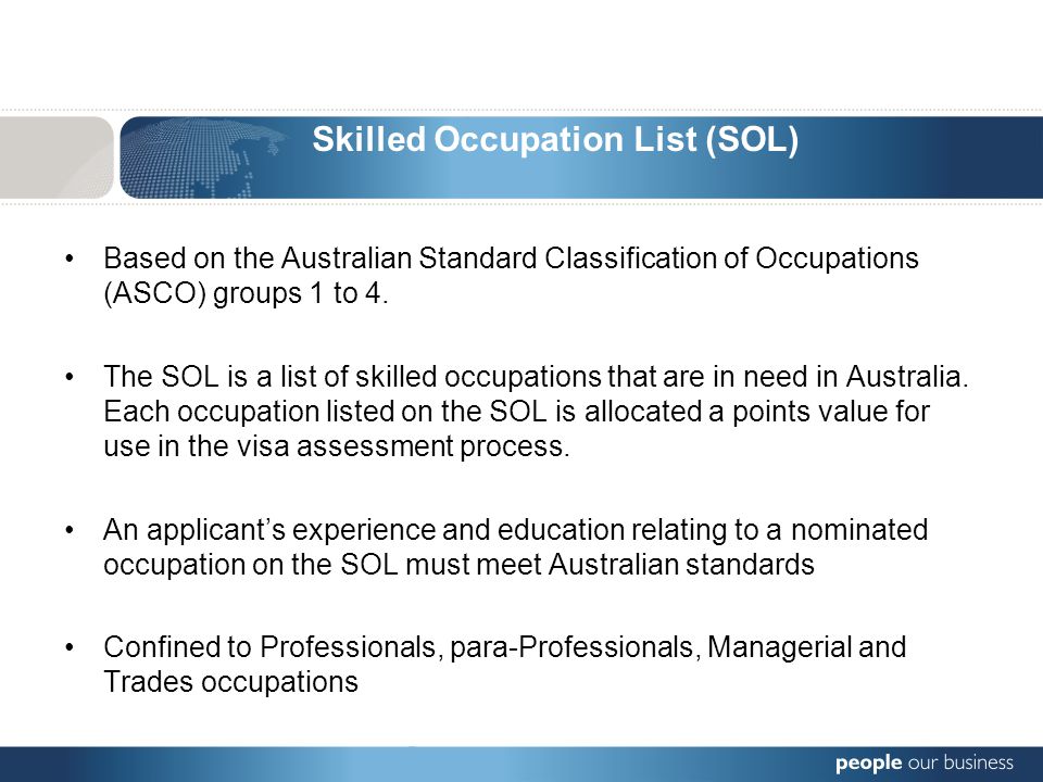 Skilled Occupation List (SOL) Based on the Australian Standard Classification of Occupations (ASCO) groups 1 to 4.