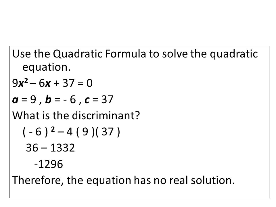 Use the Quadratic Formula to solve the quadratic equation.
