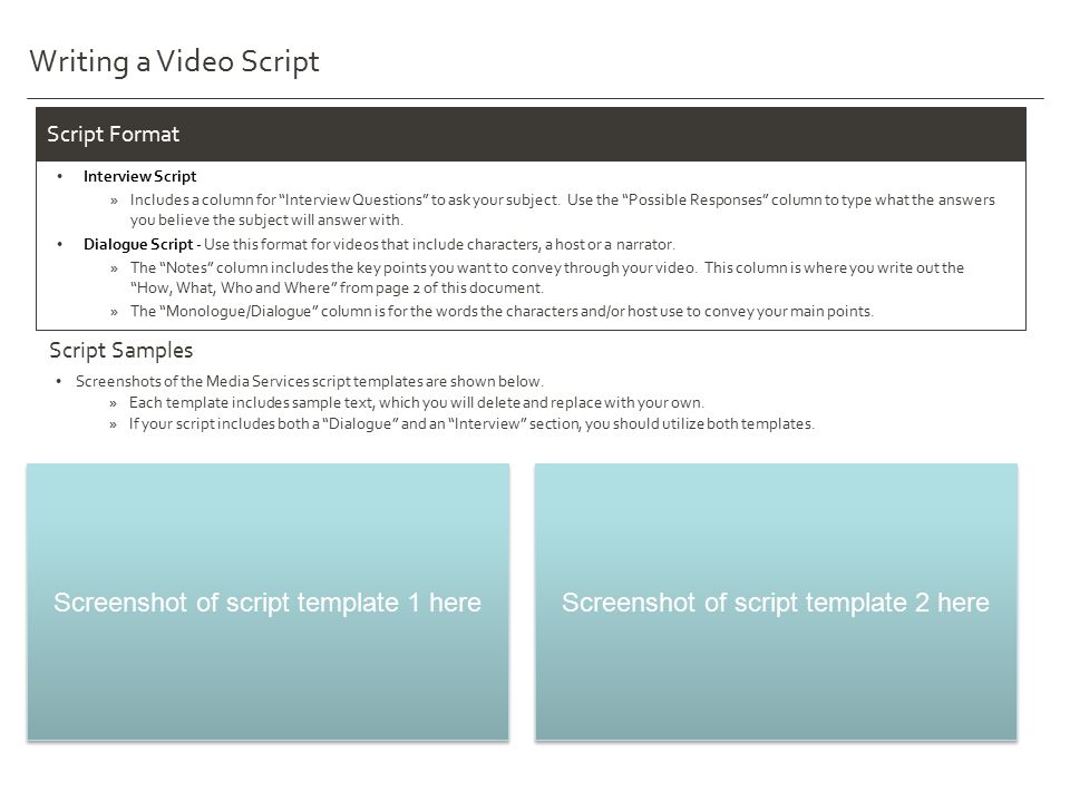 Writing a Video Script Screenshots of the Media Services script templates are shown below.